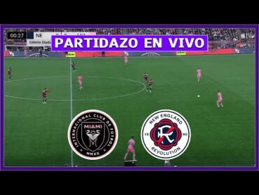 🔴 INTER MIAMI vs NEW ENGLAND EN VIVO ⚽ JUEGA MESSI POR LA MLS  LA SECTA DEPORTIVA