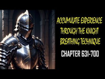 Accumulate Experience Through The Knight Breathing Technique Audiobook Chapters 631700