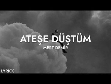 Mert Demir  Ateşe Düştüm (Sözleri)