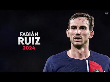 Fabián Ruiz 2024  Amazing Skills, Assists & Goals  PSG  HD