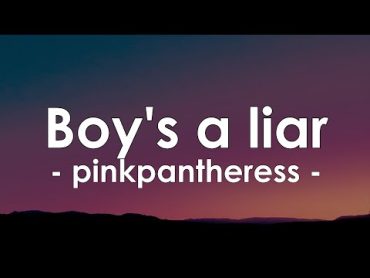 PinkPantheress, pt1  Boy’s a liar (Lyrics)