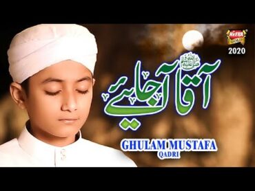 New Naat 2020  Ghulam Mustafa Qadri  Aaqa Aa Jaiye  Official Video  Heera Gold