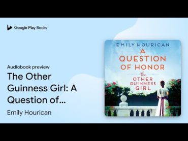 The Other Guinness Girl: A Question of Honor by Emily Hourican · پیش نمایش کتاب صوتی