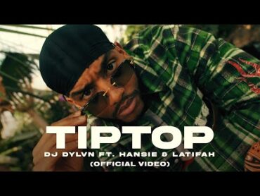 DJ DYLVN  TIPTOP (feat. Hansie & Latifah) [Official Video]