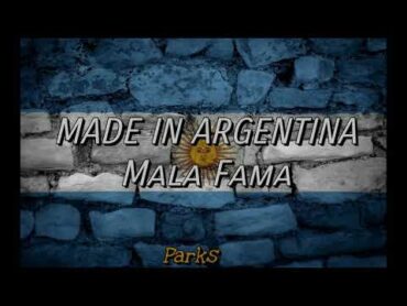 Made in Argentina  Mala Fama  Con letra malafama