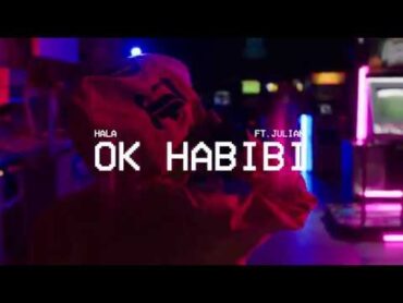 Hala  Ok Habibi (Feat. Julian)  حلا  اوكي حبيبي