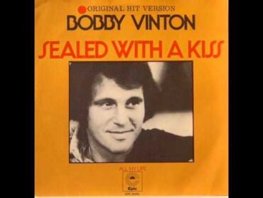 Bobby Vinton    sealed with a kiss  1972