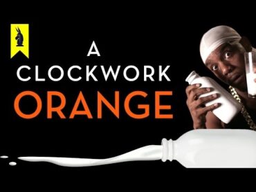 A Clockwork Orange  Thug Notes Summary & Analysis