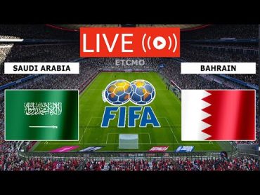 🔴SAUDI ARABIA VS BAHRAIN LIVE STREAM FULL  FIFA WORLD CUP QUALIFIER AFC LIVE TODAY MATCH