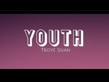 Youth  Troye Sivan (Lyrics) lyrics troyesivan youth