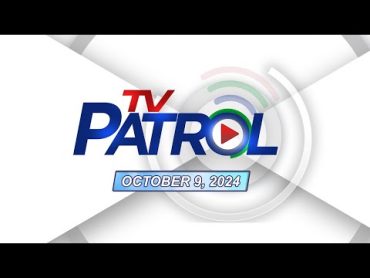 TV Patrol Livestream  October 9, 2024 Full Episode Replay