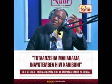 Tutaanzisha mahakama inayotembea" Jaji Meseka Chaba, Jaji Mahakama kuu ya Tanzania kanda ya Tanga