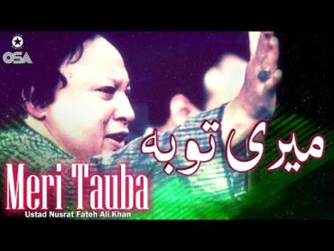 Meri Tauba  Ustad Nusrat Fateh Ali Khan  official version  OSA Islamic