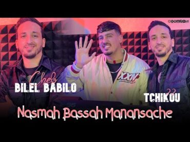 Bilal Babilo  2024 Feat Tchikou 22 [ Nesmah besah manensach   انا سبابي ضلمة] Exclisive Music Video