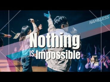 Nothing is Impossible 모든 것을 할 수 있네 ㅣNameless Camp (ENG/POR SUBS)