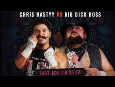 East Los Lucha  Chris Nastyy VS Big Dick Hoss Hogg  Last Man Standing Match