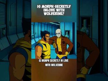 Is Morph Secretly Inlove With Wolverine? 😮