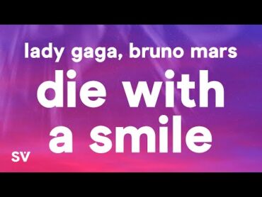 Lady Gaga, Bruno Mars  Die With A Smile (Lyrics)