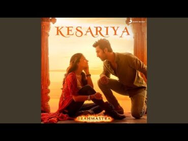 Kesariya (From "Brahmastra")