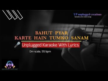 Bahut Pyar Karte Hain Tumko Sanam  Unplugged Karaoke With Lyrics  LP Unplugged Creations