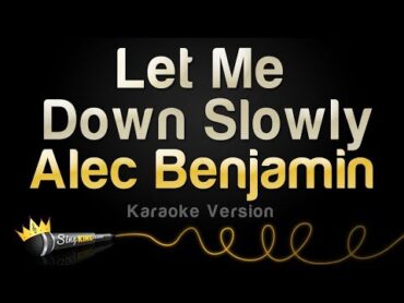 Alec Benjamin  Let Me Down Slowly (Karaoke Version)