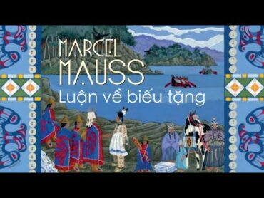 [Sách Nói] Luận Về Biếu Tặng  Chương 1  Marcel Mauss