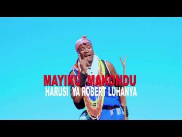 MAYIKU MAKONDU       HARUSI  YA ROBERT LUHANYA