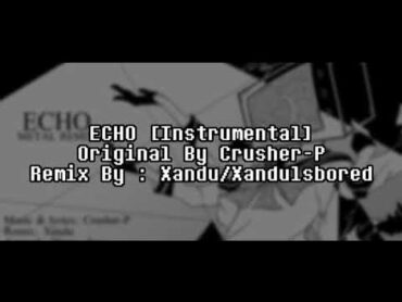 Xandu  ECHO Metal Remix ft. Takara [INSTRUMENTAL] ~Original : CrusherP