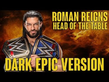 WWE: Roman Reigns  Head Of The Table Theme  DARK EPIC VERSION