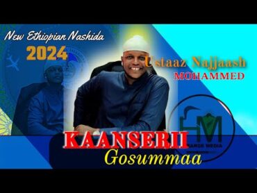 New Ethiopian Nashida Ustaaz Najjaash Mohammed Kaansarii Gosummaa HarargeMedia