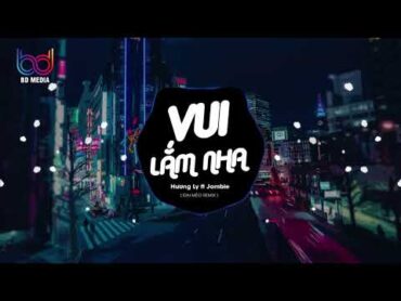 Vui Lắm Nha Remix  Hương Ly, Jombie, Đại Mèo, mình ở bên nhau cuộc đời vui lắm nha Remix hot TIKTOK