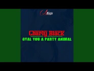 Gyal You a Party Animal (Instrumental)