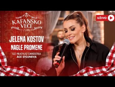 JELENA KOSTOV  NAGLE PROMENE  UZIVO  (ORK. ACE STOJNEVA)  2024  KAFANSKO VECE