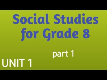 Social studies for Grade 8 Unit 1 part 1