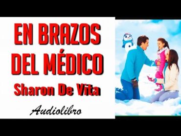 AUDIOLIBRO EN BRAZOS DEL MÉDICO [NOVELA romántica]