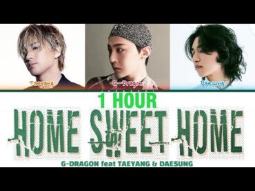 [1 HOUR] GDRAGON(권지용) feat. TAEYANG(동영배) & DAESUNG(강대성) HOME SWEET HOME (Color Coded Lyrics)  1시간