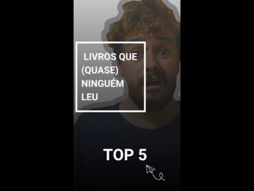 TOP 5  LIVROS QUE (QUASE) NINGUÉM LEU