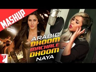 Arabic  Dhoom Machale Dhoom  Mashup Song  Naya  Dhoom:3  Katrina Kaif  الأغنية العربية