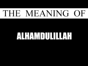 Alhamdulilah Pronunciation and Meaning (2020)