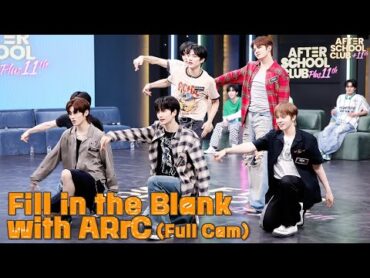 [After School Club] Fill in the Blank with ARrC(아크) (Fullcam ver.)