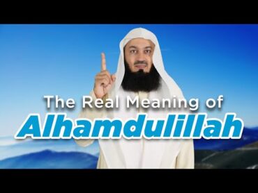 Many people say &39;Alhamdulillah&39;, but what does it mean? Mufti Menk