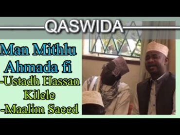 Qaswida Man Mithlu Ahmada fi Ustadh Hassan Kilele, Maalim Saeed qasida qaswida  prophet islam