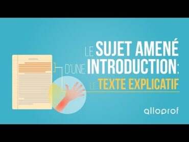 Le sujet amené d&39;une introduction : le texte explicatif  Français  Alloprof