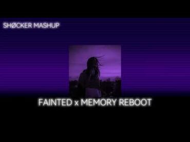 MEMORY REBOOT x FAINTED  [TIKTOK MASHUP]