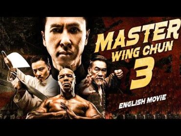 MASTER WING CHUN 3  Hollywood English Movie  Donnie Yen In Superhit Chinese Action English Movie