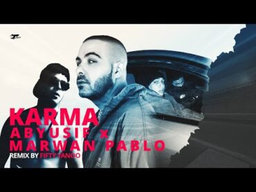 مروان بابلو و ابيوسف ريمكس كارما  فيفتي يانو   ABYUSIF x MARWAN PABLO  KARMA