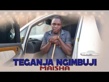 TEGANJA NGIMBUJI UJUMBE WA MAISHA  0753428768 MBASHA STUDIO 2024.mp3