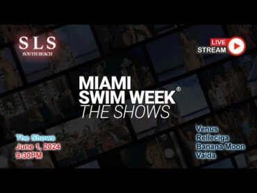 June 1  9:30PM : LIVE from SLS Hotel  Miami Swim Week 2024  Venus, RELLECIGA, Banana Moon, Vaida