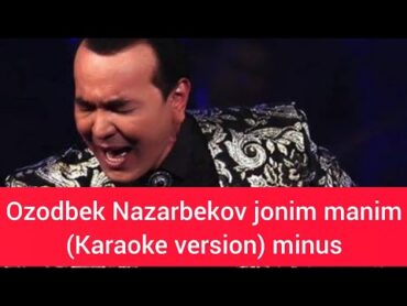 Ozodbek Nazarbekov Jonim Manim (karaoke version) minus karaoke