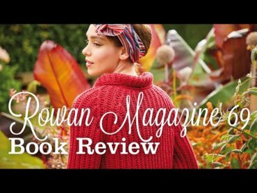 Rowan Magazine 69 Spring Summer 2021  Knitting pattern book review